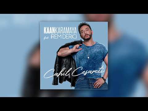 Kaan Karamaya feat. İrem Derici - Cahil Cesareti