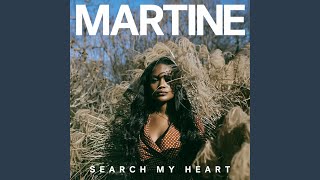 Video thumbnail of "Martine - Search My Heart"