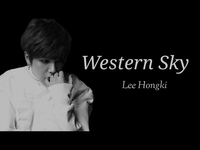 Western Sky - Lee Hongki ||  Lirik dan Terjemahan class=