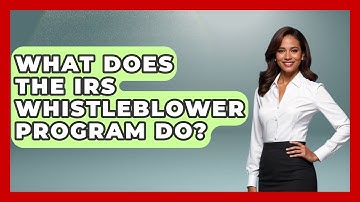 What Does The IRS Whistleblower Program Do? - Tax and Accounting Coach