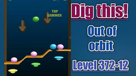 Dig this! out of orbit level 372-12 Gameplay walkthrough Solution