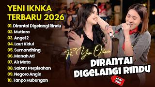 Yeni Inka ft. Yesa Oktavia - DIRANTAI DIGELANGI RINDU - MUTIARA || DANGDUT FULL ALBUM TERBARU 2026