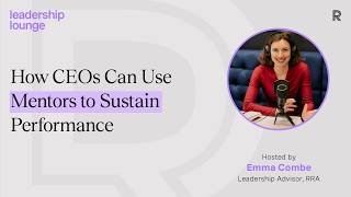 Staying Sharp at the Top: How CEOs Can Use Mentors to Sustain Performance