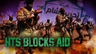 Hayat Tahrir al-Sham (Al-Qaeda Affiliate) blocks humanitarian aid for Idlib Province - Earthquake