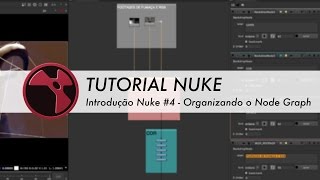 Tutorial Introdução Nuke #4 - Organizando o Node Graph