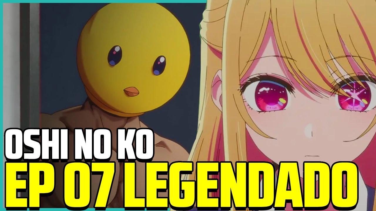 OSHI NO KO EP 6 LEGENDADO PT-BR - DATA E HORA