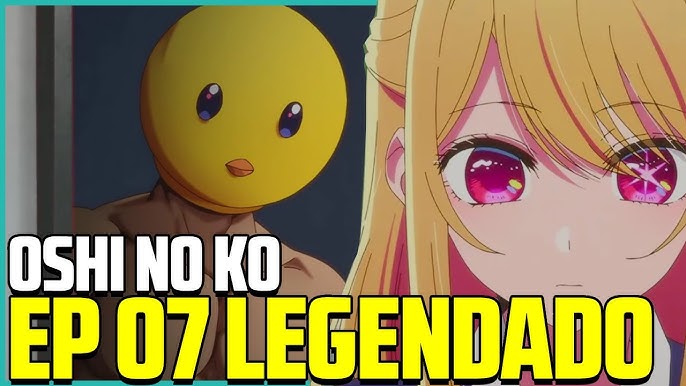 OSHI NO KO EP 6 LEGENDADO PT-BR - DATA E HORA