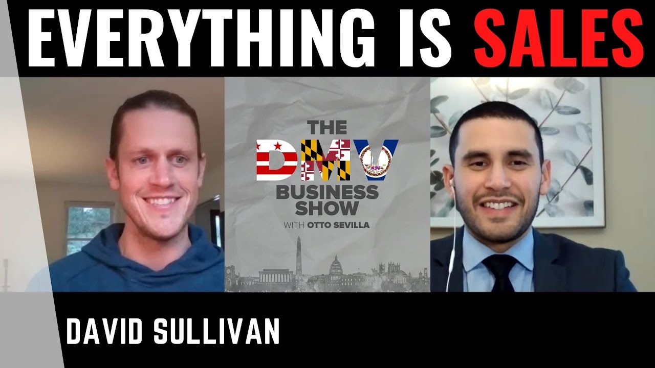 Everything Is Sales with David Sullivan of Till | The DMV Business Show with Otto Sevilla