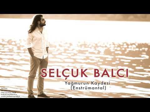 Selçuk Balcı - Yağmurun Kaydesi (Enstrümantal) [ Patika © 2011 Kalan Müzik ]