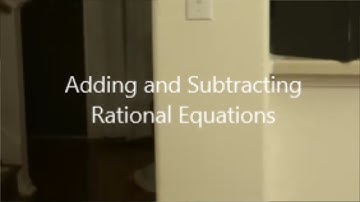 Adding Subtracting Rational Equations-- Music Video