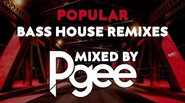 Popular Bass House Remixes - Mixed By Pgee