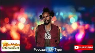Popcaan - My Type - Starvybz entertainment
