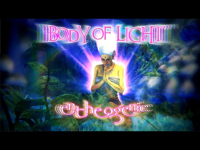 Entheogenic - Body Of Light