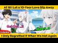 COMPLETED | At 18 I Let a 10 Year Love Slip Away - I Only Regetted It When We Met Again