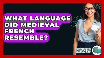 What Language Did Medieval French Resemble? - The Language Library