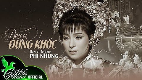Bậu Ơi Đừng Khóc - Phi Nhung