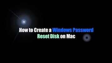 Create Windows Password Reset Disk on Mac - Super Easy Way