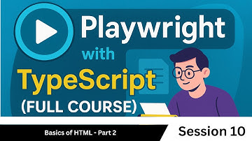 Basics of HTML - Part 2 (Playwright with TypeScript - Session 10)