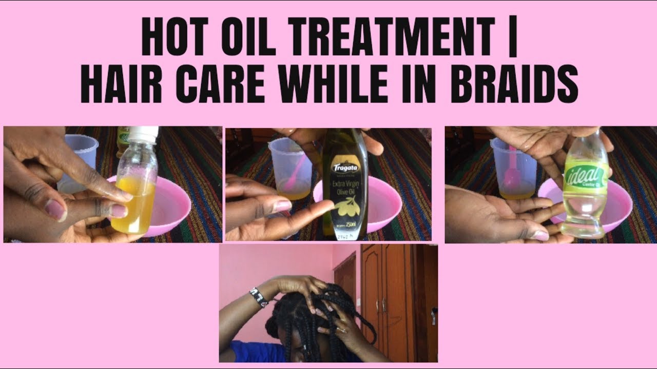 HOT OIL TREATMENT HAIR CARE WHILE IN BRAIDS YouTube