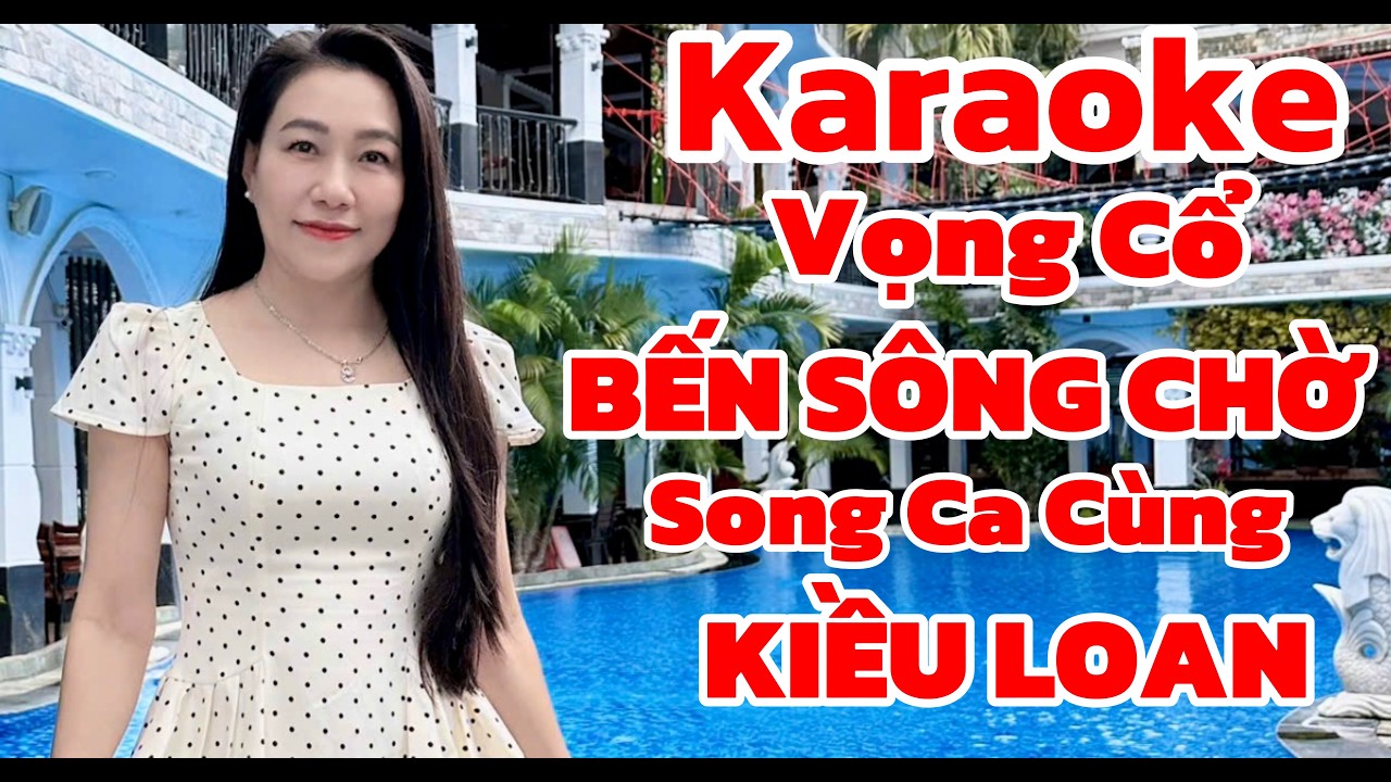 Karaoke Vọng Cổ Bến Sông Chờ Rất Hay Song Ca Cùng Kiều Loan