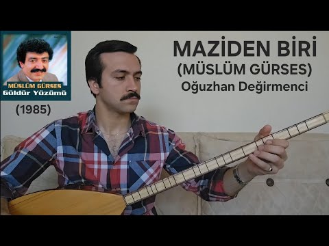 MAZİDEN BİRİ-Oğuzhan Değirmenci-(MÜSLÜM GÜRSES)-(1985)