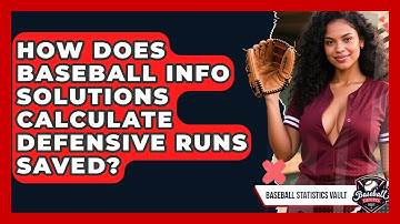How Does Baseball Info Solutions Calculate Defensive Runs Saved? - Baseball Statistics Vault
