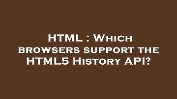 HTML : Which browsers support the HTML5 History API?