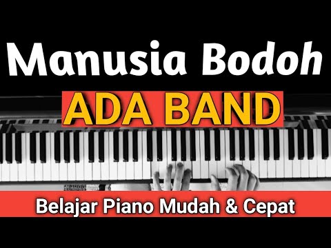 Manusia Bodoh (ADA BAND) | Tutorial Piano Mudah \u0026 Cepat,,,PASTI BISA!!!