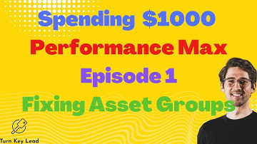 Performance Max For Lead Generation - Fixing Poor Asset Groups