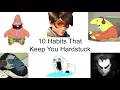 10 Unconscious Habits That Keep You Hardstuck