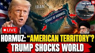 US-Iran War News LIVE: Trump Calls Strait Of Hormuz ‘American Territory’ | Iran Tensions Rise | N18G
