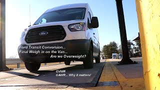 Ford Transit Conversion. Over Weight? Final Weigh in for the Van.