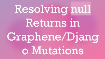 Resolving null Returns in Graphene/Django Mutations