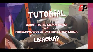 Tutorial Bubut Rata/ Memanjang dan Cara Mengurangi Diameter Benda Kerja