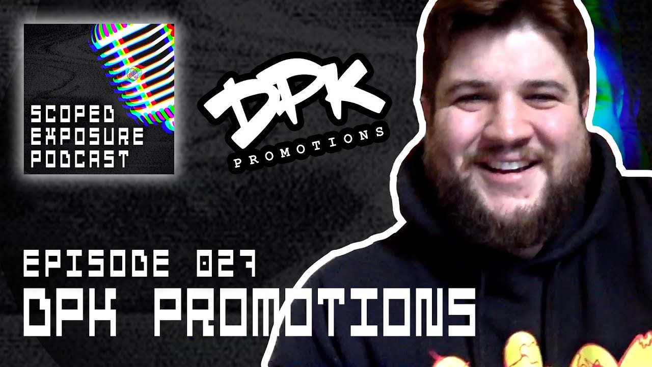 Taylor of DPK Promotions [WORLD VIEW, JUICE] - Scoped Exposure Podcast 027