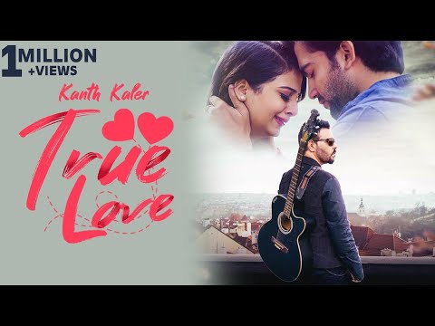True Love | Kanth Kaler | Ft .Kamal kaler | Latest Punjabi Full HD Song