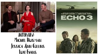 Luke Evans, Michiel Huisman and Jessica Ann Collins about the dirty shoot of "Echo 3"