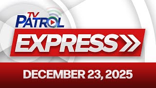 Tv Patrol Express December 23 2025