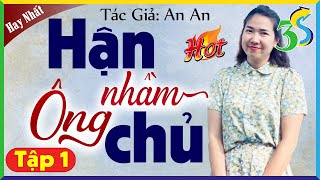 Truyện hay không nên bỏ lỡ: HẬN NHẦM ÔNG CHỦ tập 1 - Kể Chuyện Đêm Khuya