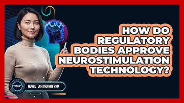 How do regulatory bodies approve neurostimulation technology?