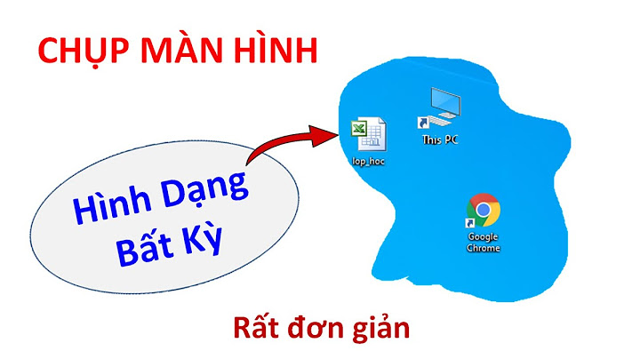 Hướng dẫn chụp màn hình theo vùng chọn