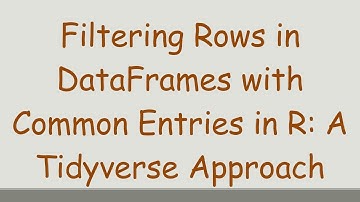 Filtering Rows in DataFrames with Common Entries in R: A Tidyverse Approach