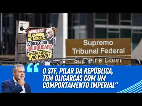 Andreazza: 'The Supreme Court, a pillar of the Republic, has oligarchs with imperial behavior'