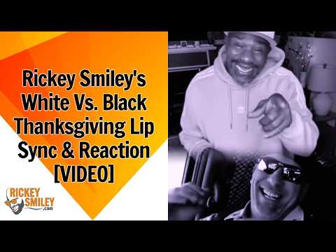 Rickey Smiley's White Vs. Black Thanksgiving Lip Sync & Reaction