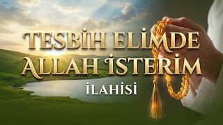Tesbih Elimde Allah İsterim - (İlahi)