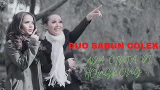 ADA CINTA DI HONGKONG - DUO SABUN COLEK