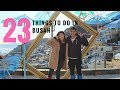 23 Things to do in BUSAN, KOREA