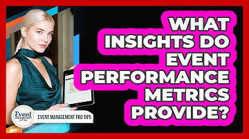 What Insights Do Event Performance Metrics Provide?