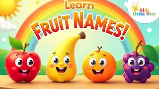 Learn Fruit Names for Kids 🍎🍌🍇 | Fun & Colorful Learning Video | Kids Little Star