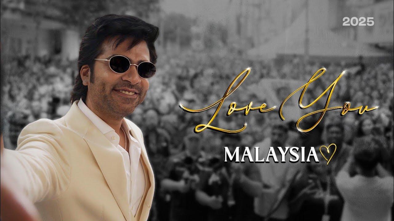 Love You Malaysia ❤️ | Silambarasan TR | AK | MS Gold | 2025